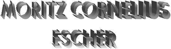 Moritz Cornelius
Escher